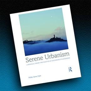 Prof’s new book explores theory and practice of serene urbanism